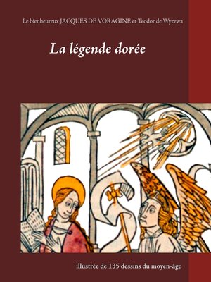 cover image of La légende dorée illustrée de 135 dessins du moyen-âge